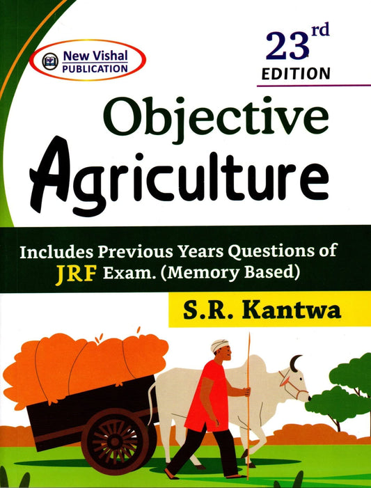 Objective Agriculture 23rd Edition Includes Previous Papers Questions of JRF, Exams by S.R. Kantwa