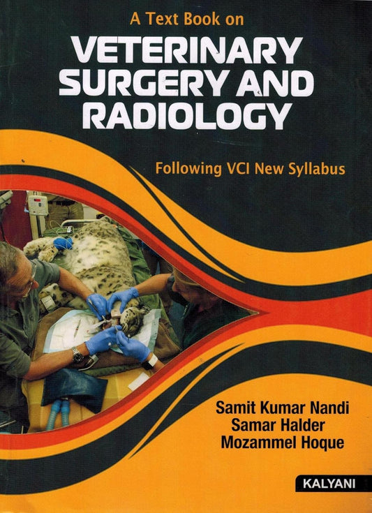 A Textbook On Veterinary Surgery and Radiology 2nd Edition by Samit Kumar Nandi, Samar Halder and Mozammel Hoque