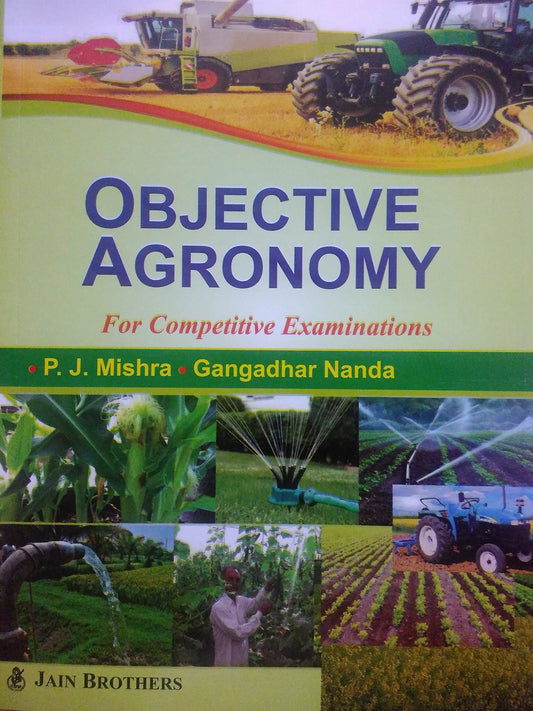 Objective Agronomy for Competitive Examinations by P.J. Mishra, Gangadhar Nanda
