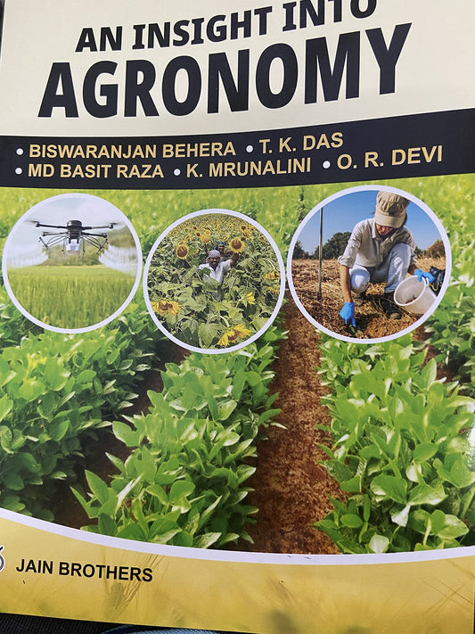 An insight Into Agronomy by Biswaranjan Behera, T.K. Das, MD Basit Raza, O.R. Devi, K. Mrunalini