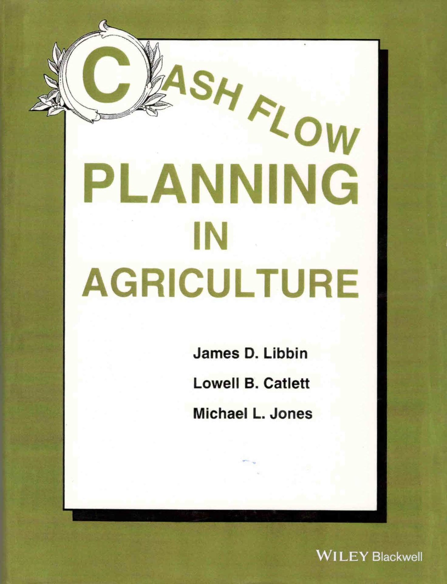 Cash Flow Planning in Agriculture By James D Libbin