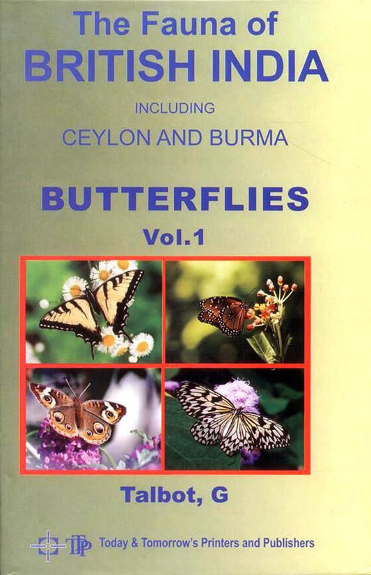 Fauna of British India Including Ceylon and Burma Butterflies Vol. 1 By G Talbot