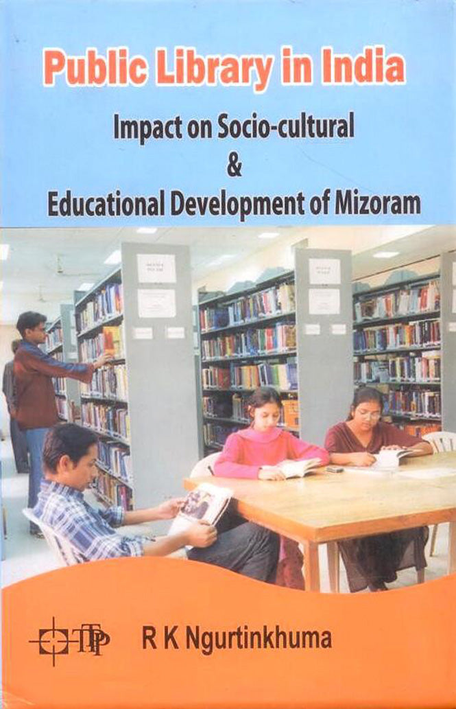 Public Library in India Impact on Socio-Cultural & Educational Development of Mizoram By R K Ngurtinkhuma