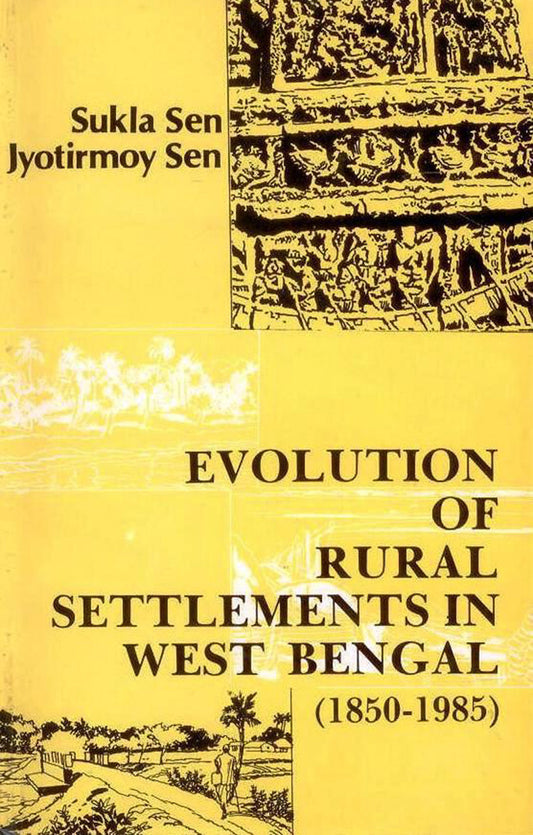 Evolution of Rural Settlements in West Bengal 1850-1985: (A Case Study) By Jyotirmoy  Sen