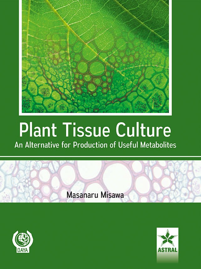 Plant Tissue Culture: An Alternative For Production of Useful Metabolites By Masanaru Misawa