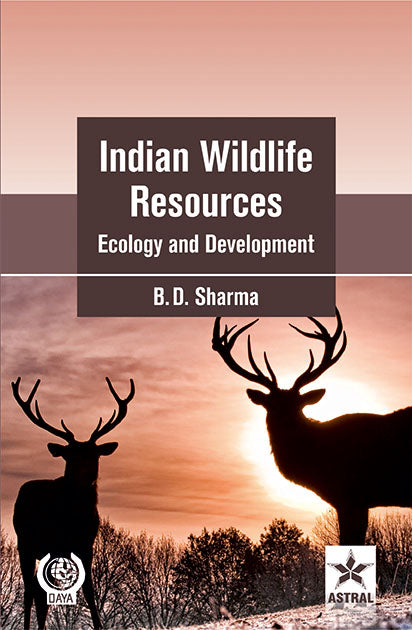 Indian Wildlife Resources Ecology and Development By B. D. Sharma