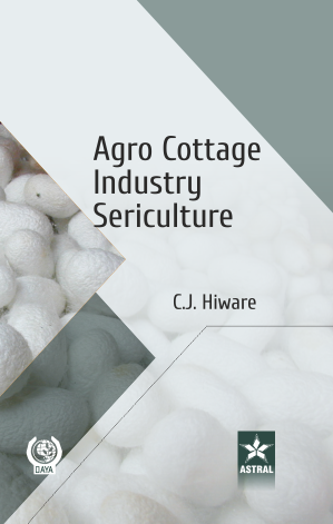 Agro Cottage Industry Sericulture By C. J. Hiware