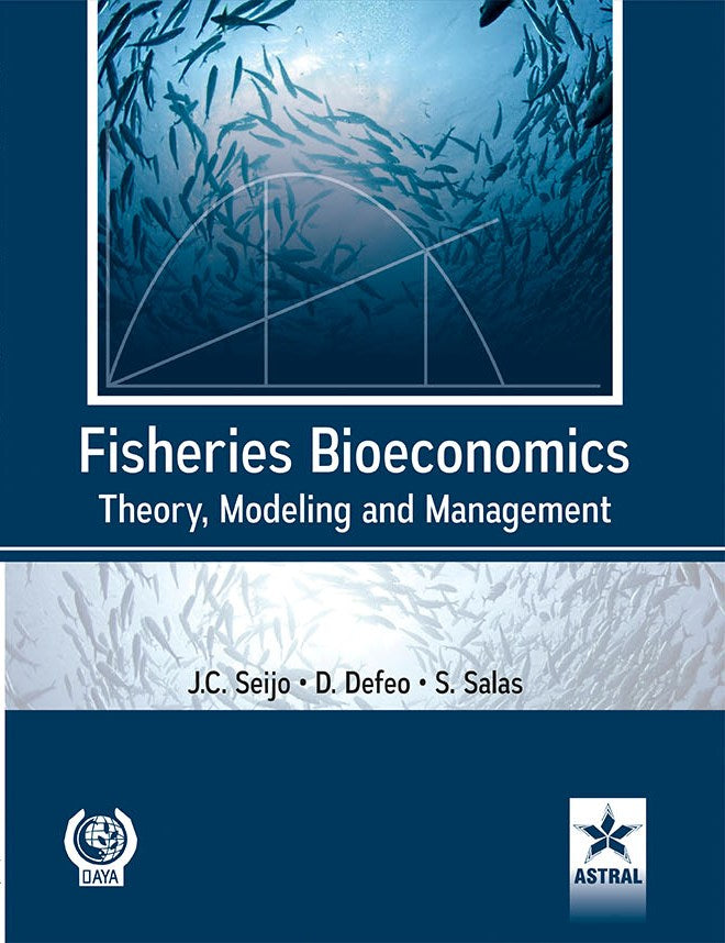 Fisheries Bioeconomics: Theory Modeling and Management By D Defeo