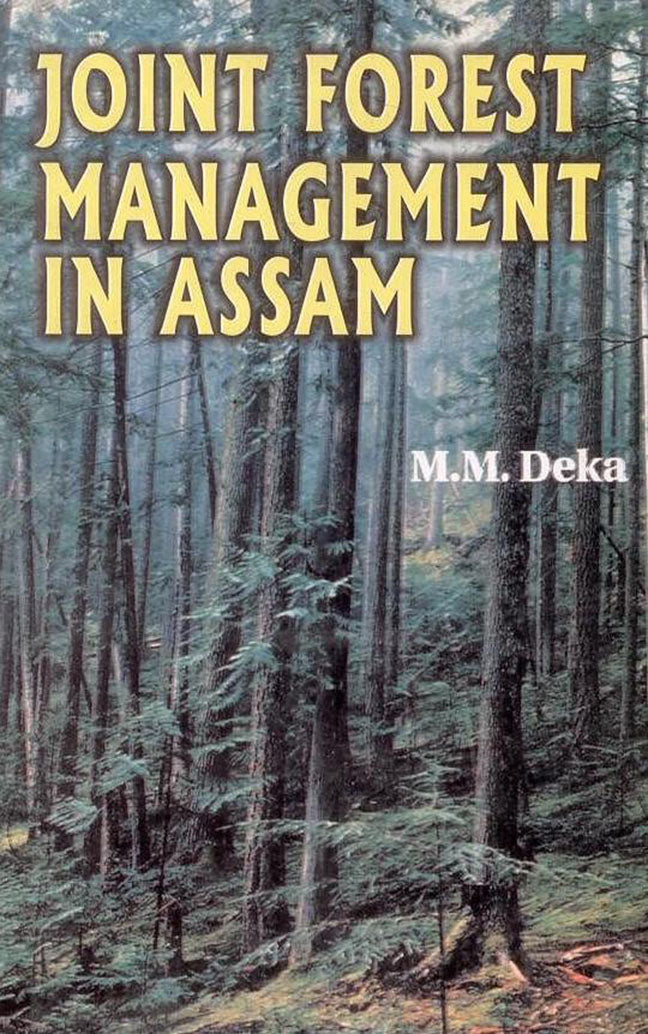 Joint Forest Management in Assam By M M Deka