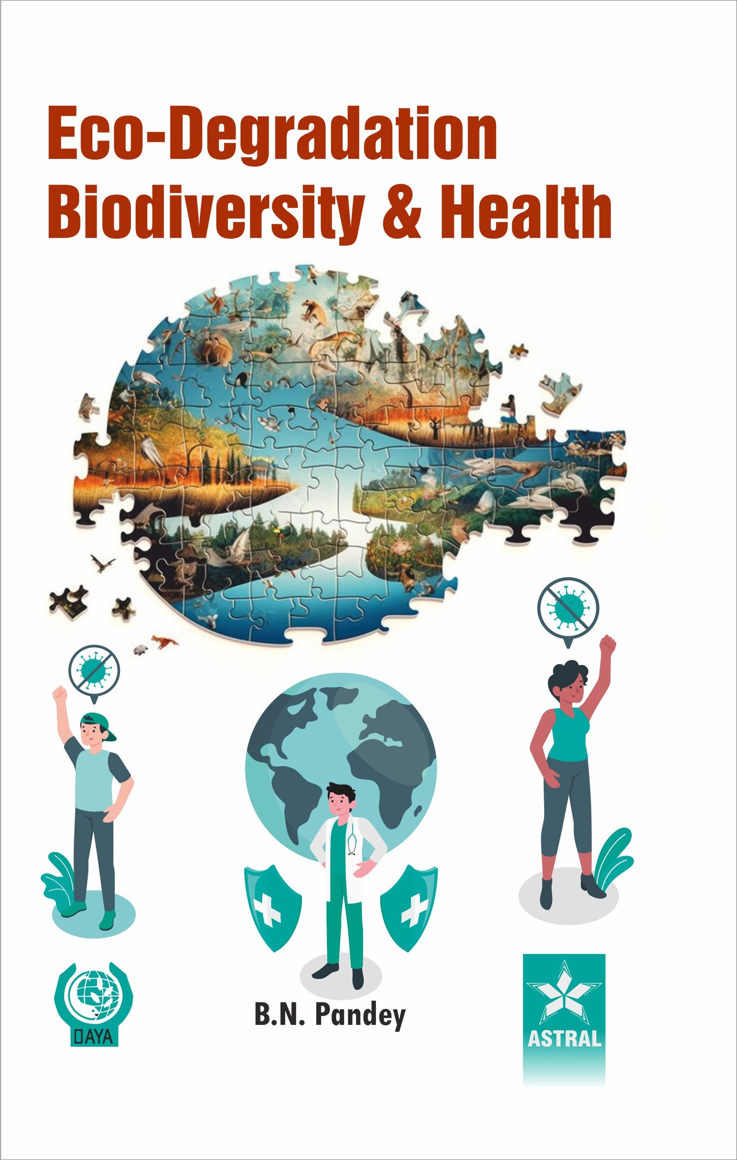 Eco-Degradation Biodiversity and Health By B N Pandey