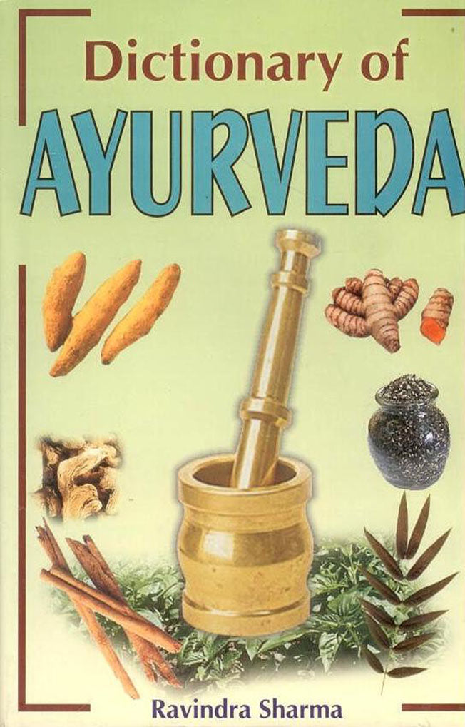 Dictionary of Ayurveda By Ravindra Sharma