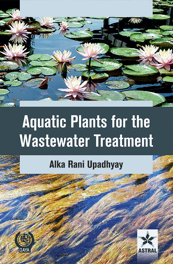 Aquatic Plants for the Wastewater Treatment By Alka Rani Upadhyay