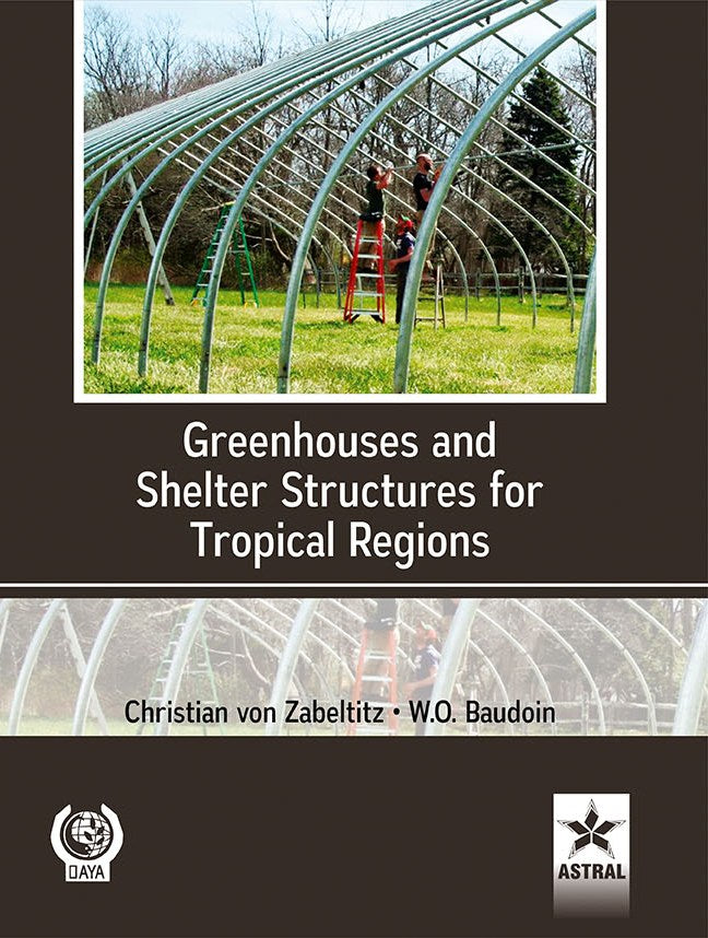 Greenhouses and Shelter Structure for Tropical Regions By W O Baudoin