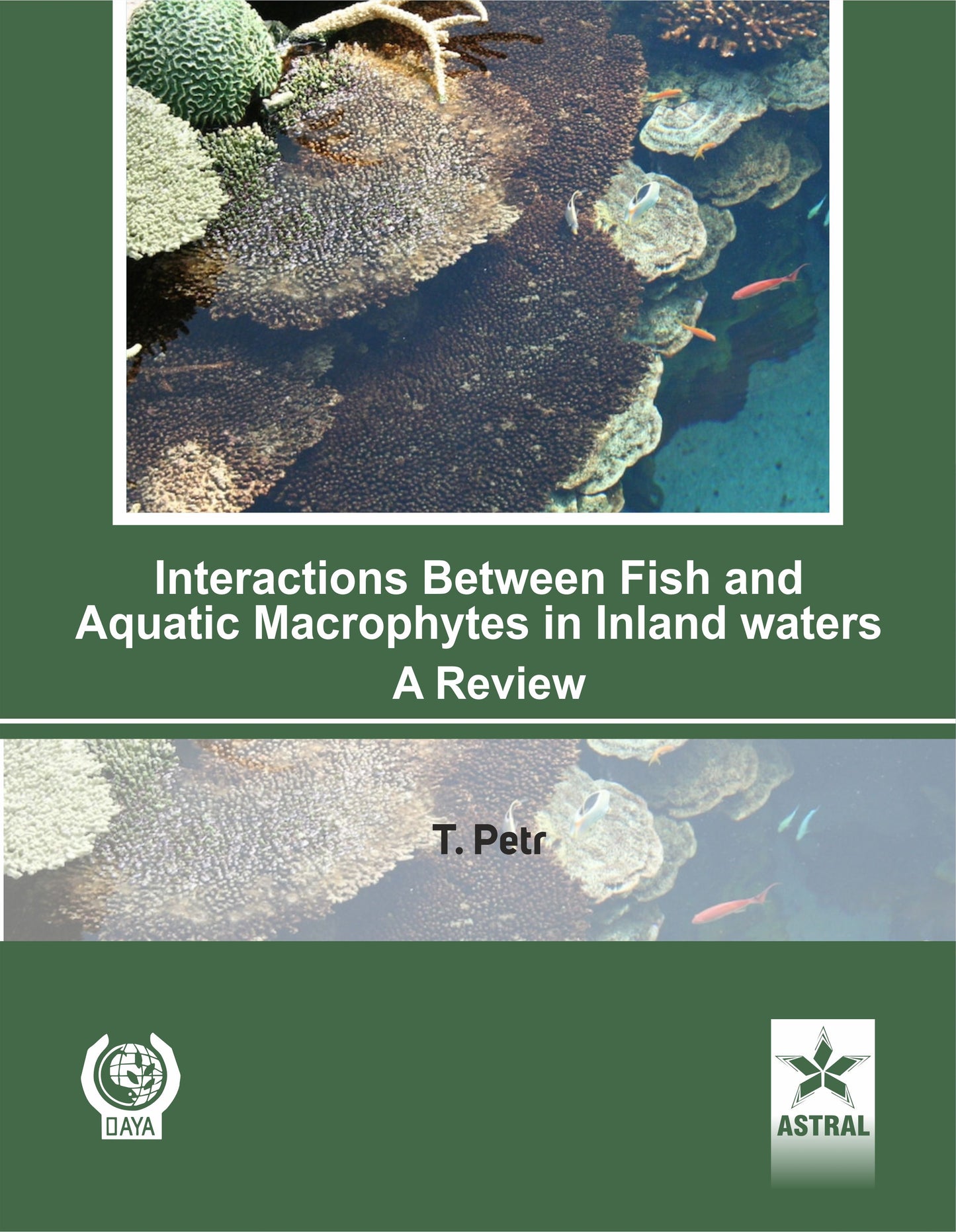 Interactions Between Fish and Aquatic Macrophytes in Inlandwaters: A Review By T Petr