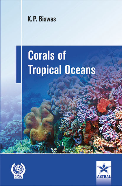 Corals of Tropical Oceans By K. P. Biswas