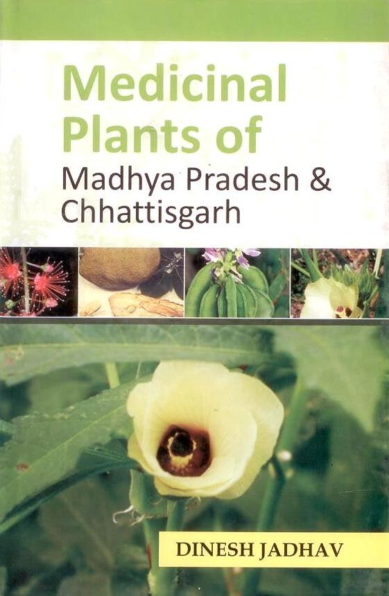 Medicinal Plants of Madhya Pradesh and Chhattisgarh By Dinesh Jadhav
