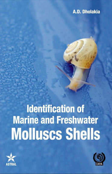 Identification of Marine and Freshwater Molluscs Shells By A. D. Dholakia