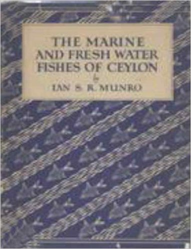 Marine and Fresh Water Fishes of Ceylon By Ian S R Munro
