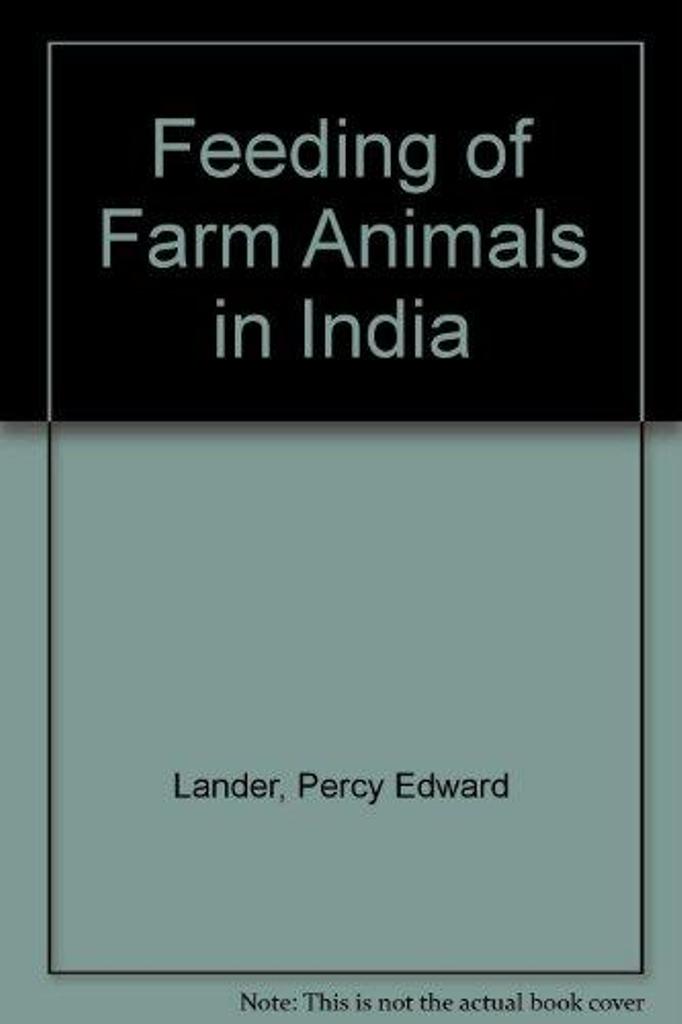 Feeding of Farm Animals in India By P E Lander