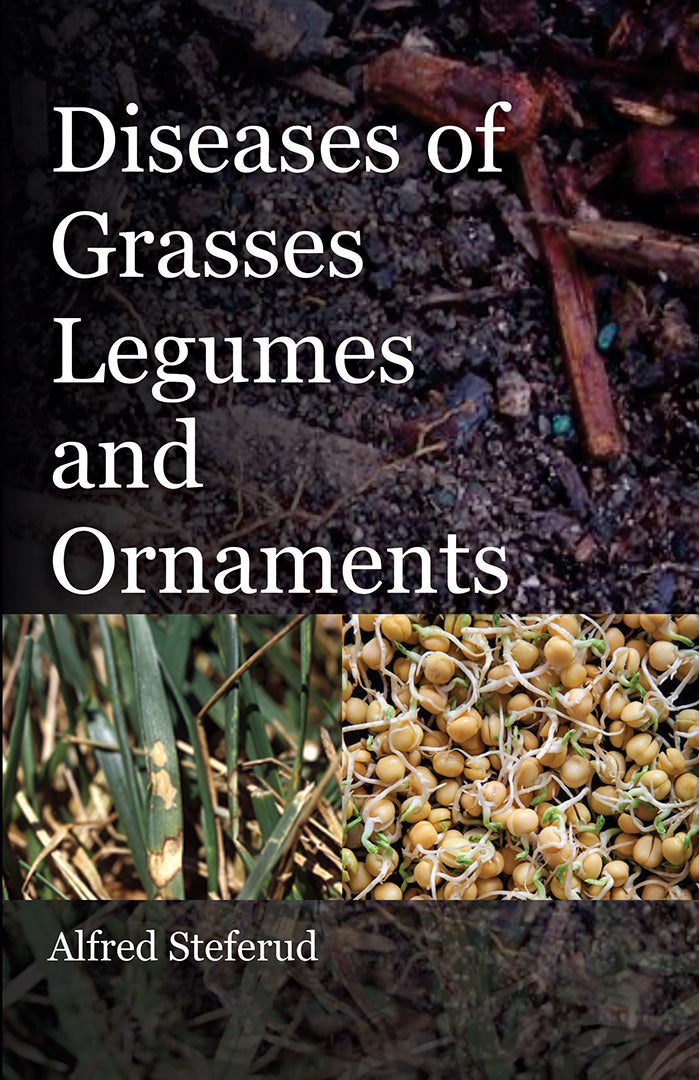 Diseases of Grasses Legumes and Ornaments By Alfred Steferud