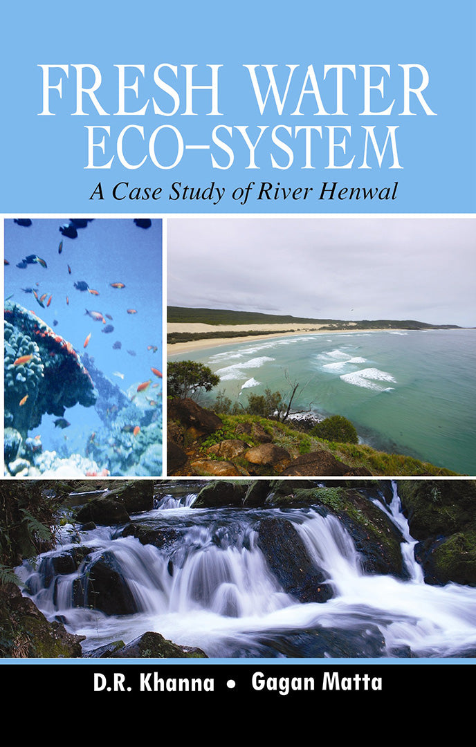 Freshwater Ecosystem: A Case Study of River Henwal By D R Khanna