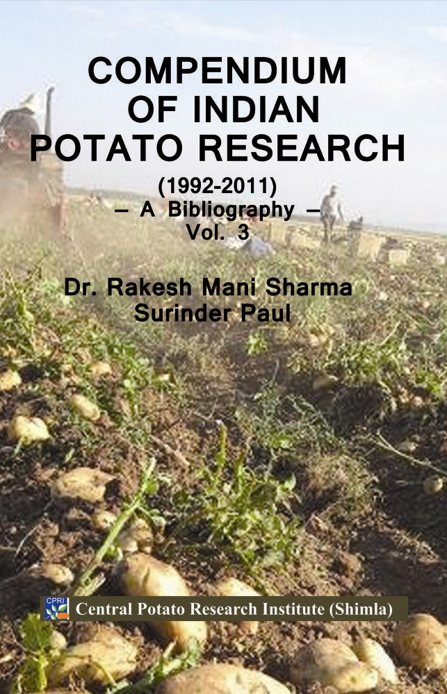 Compendium of Indian Potato Research 1992-2011: A Bibliography Vol 3 By Rakesh Mani Sharma