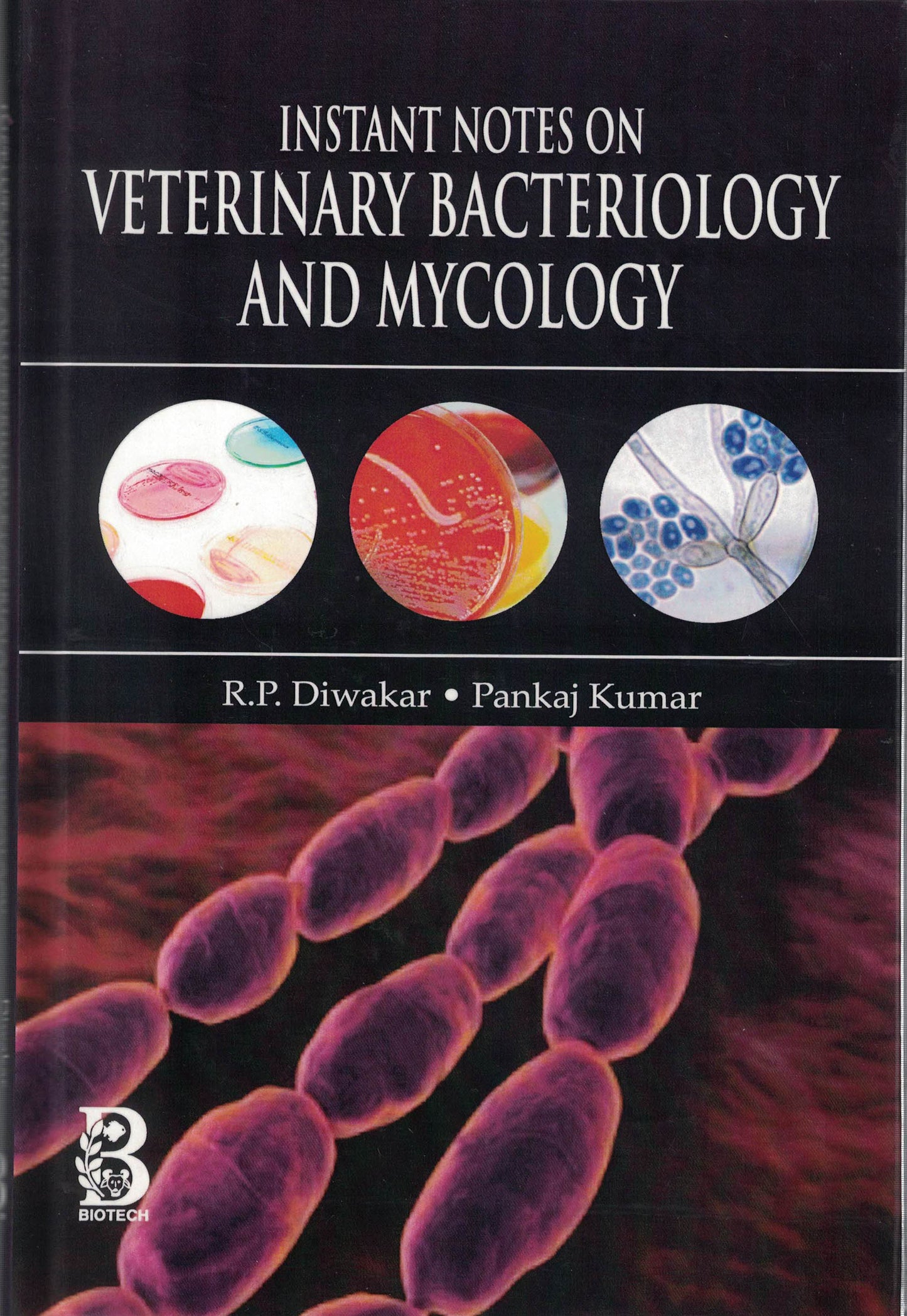 Instant Notes on Veterinary Bacteriology and Mycology By R P Diwakar