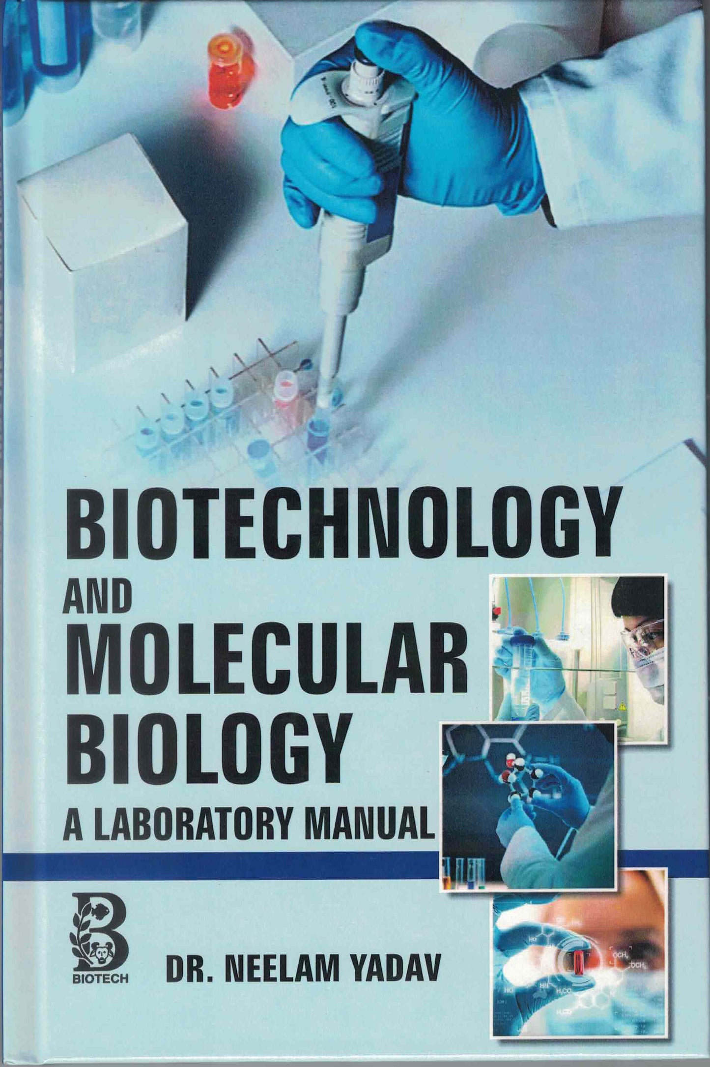 Biotechnology and Molecular Biology: A Laboratory Manual By Neelam Yadav