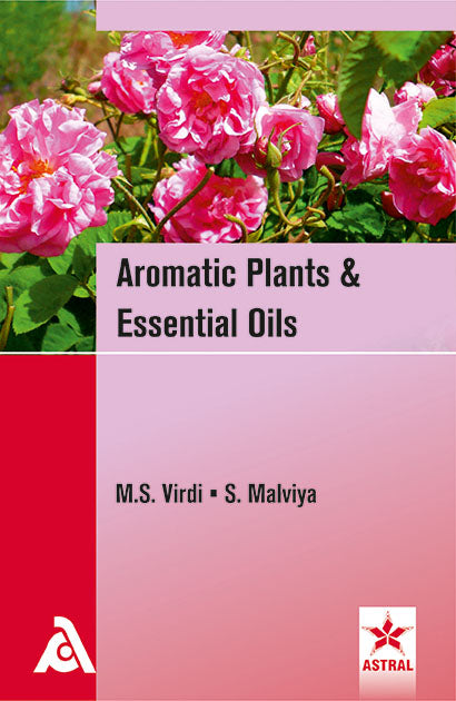 Aromatic Plants & Essential Oils By M.S. Virdi