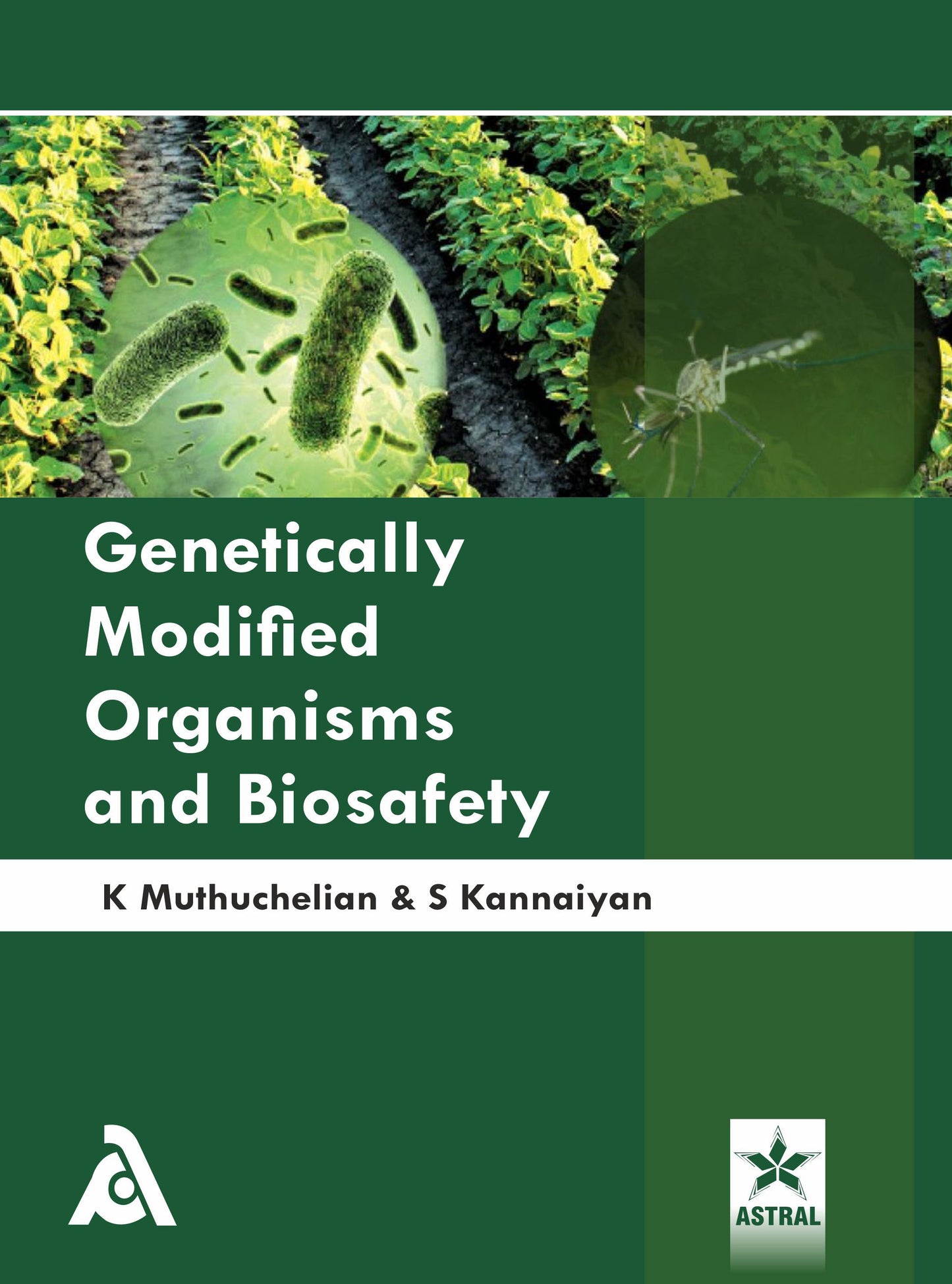 Genetically Modified Organisms and Biosafety By S Kannaiyan