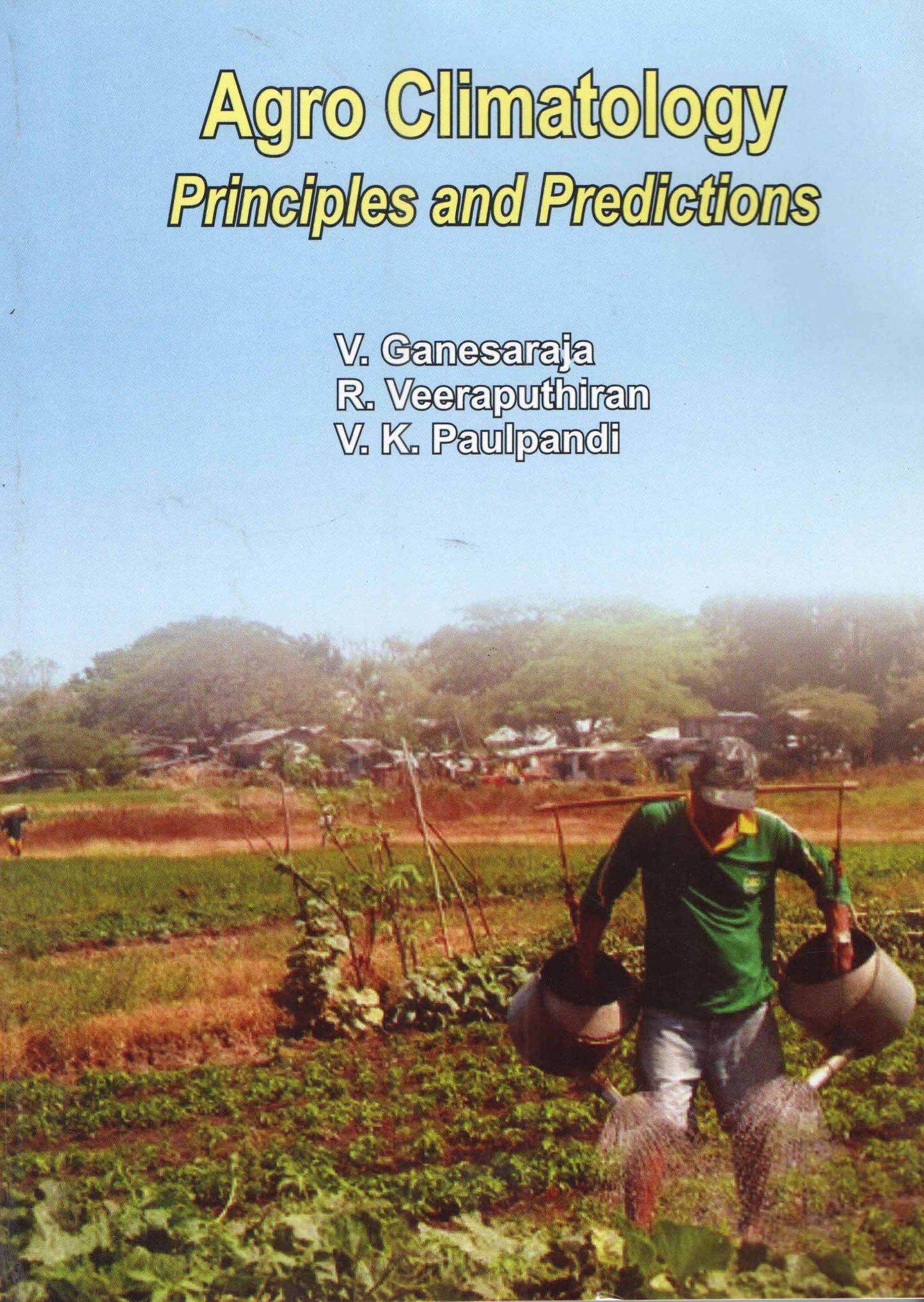 Agro Climatology: Principles and Predictions By K. Veeranjaneyulu