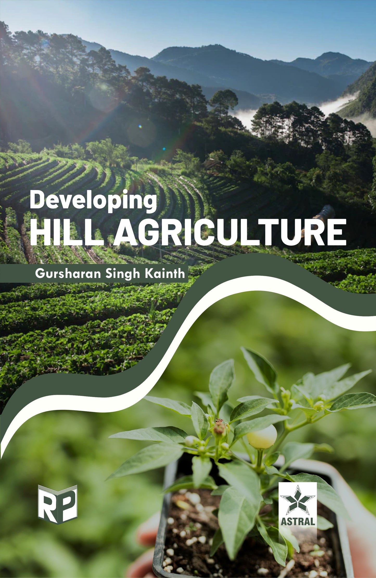 Developing Hill Agriculture By Gursharan Singh Kainth