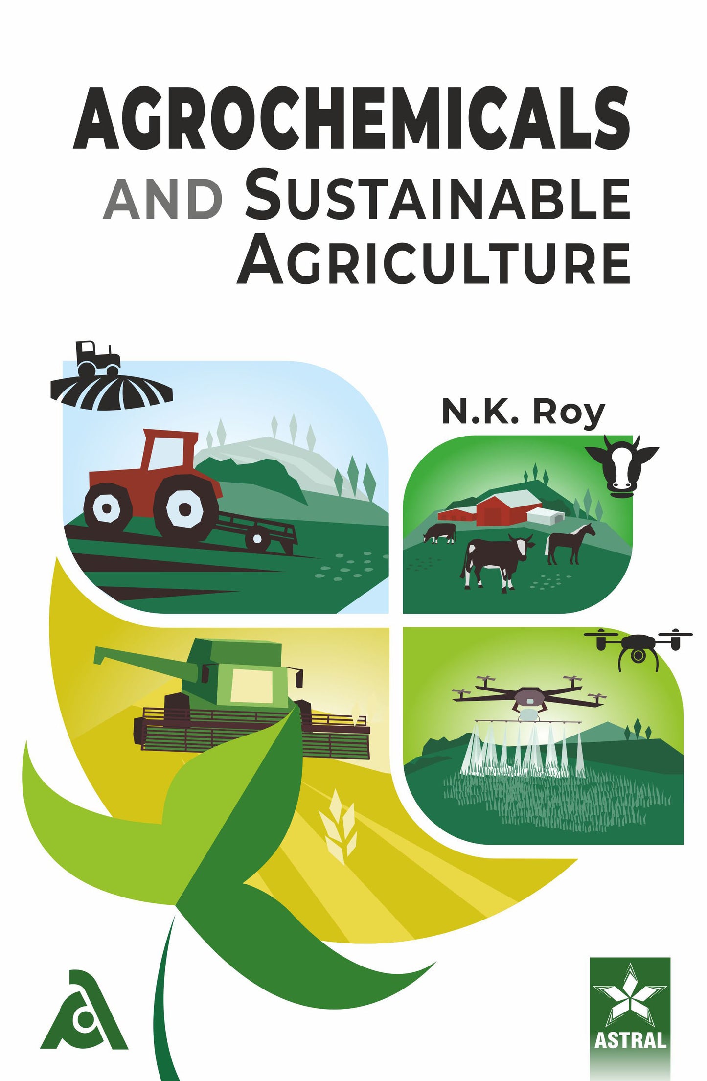 Agrochemicals and Sustainable Agriculture By N. K. Roy