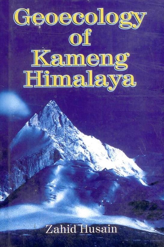 Geoecology of Kameng Himalaya By Zahid Husain