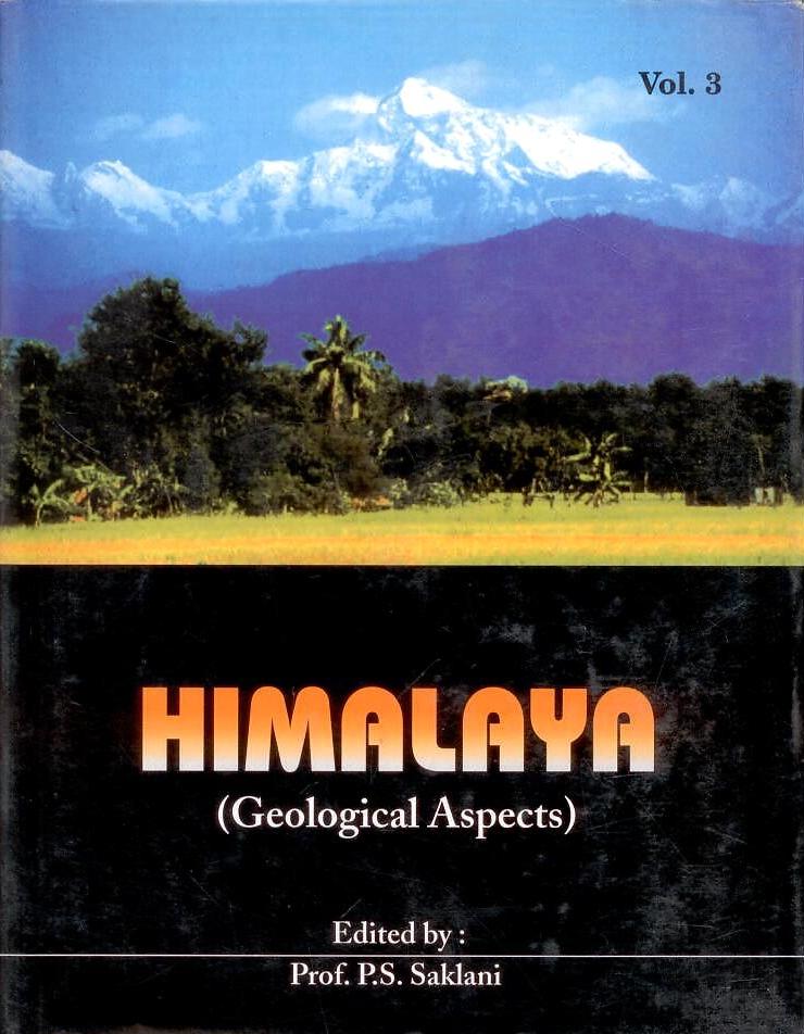 Himalaya (Geological Aspects) Vol. 3 By P S Saklani
