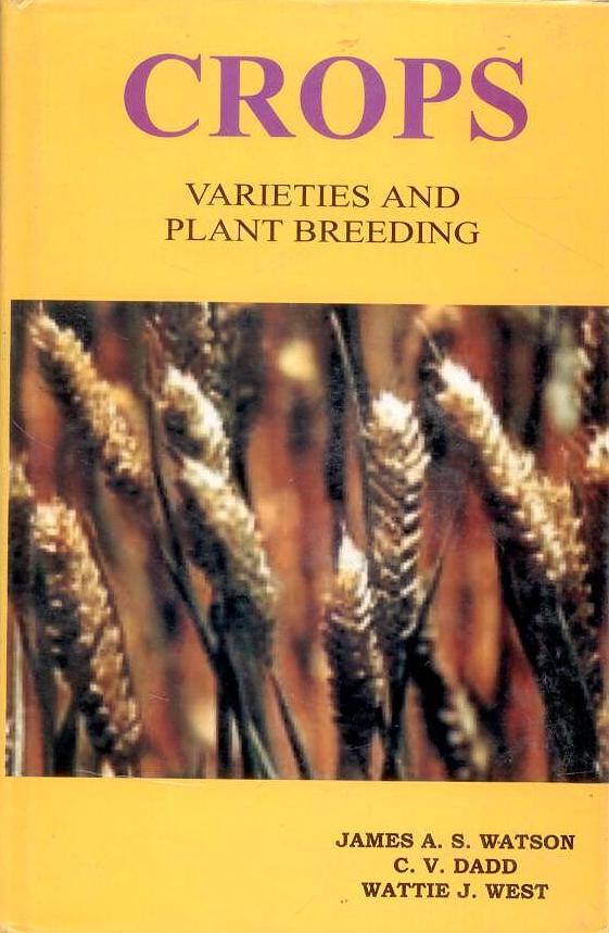 Crops: Varieties and Plant Breeding By James A S Watson