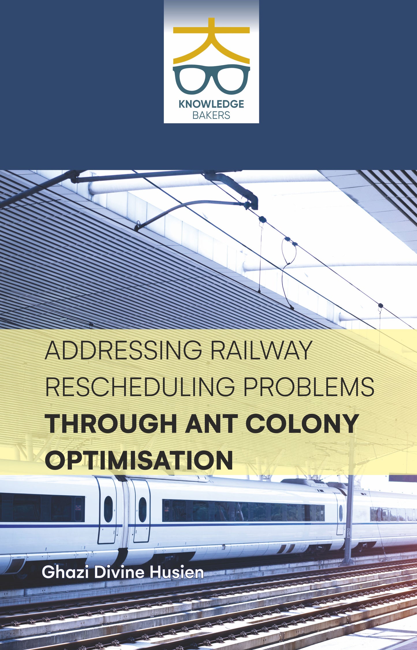 Addressing Railway Rescheduling Problems Through Ant Colony Optimisation By Ghazi Divine Husien