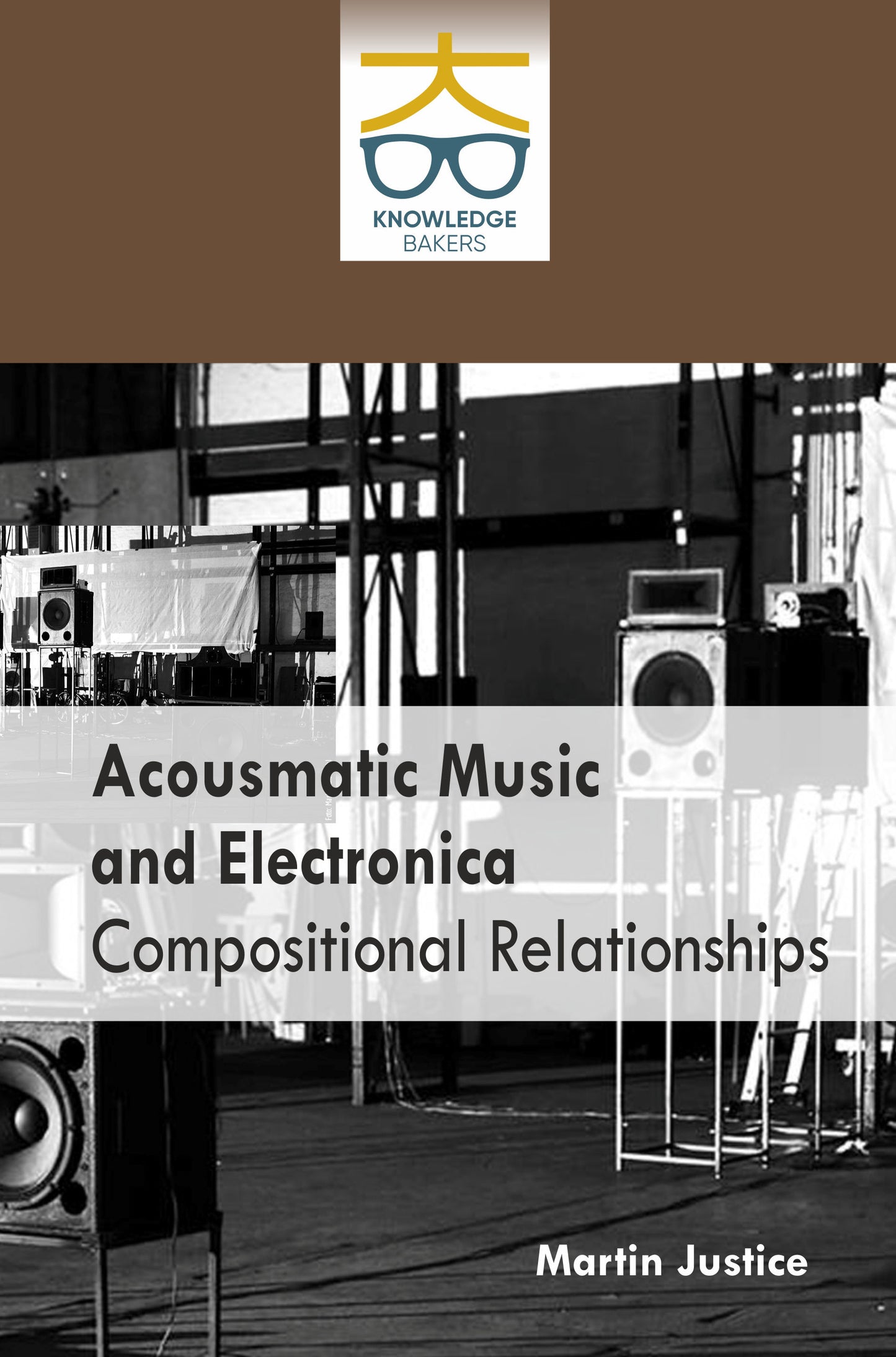 Acousmatic Music and Electronica Compositional Relationships By Martin Justice