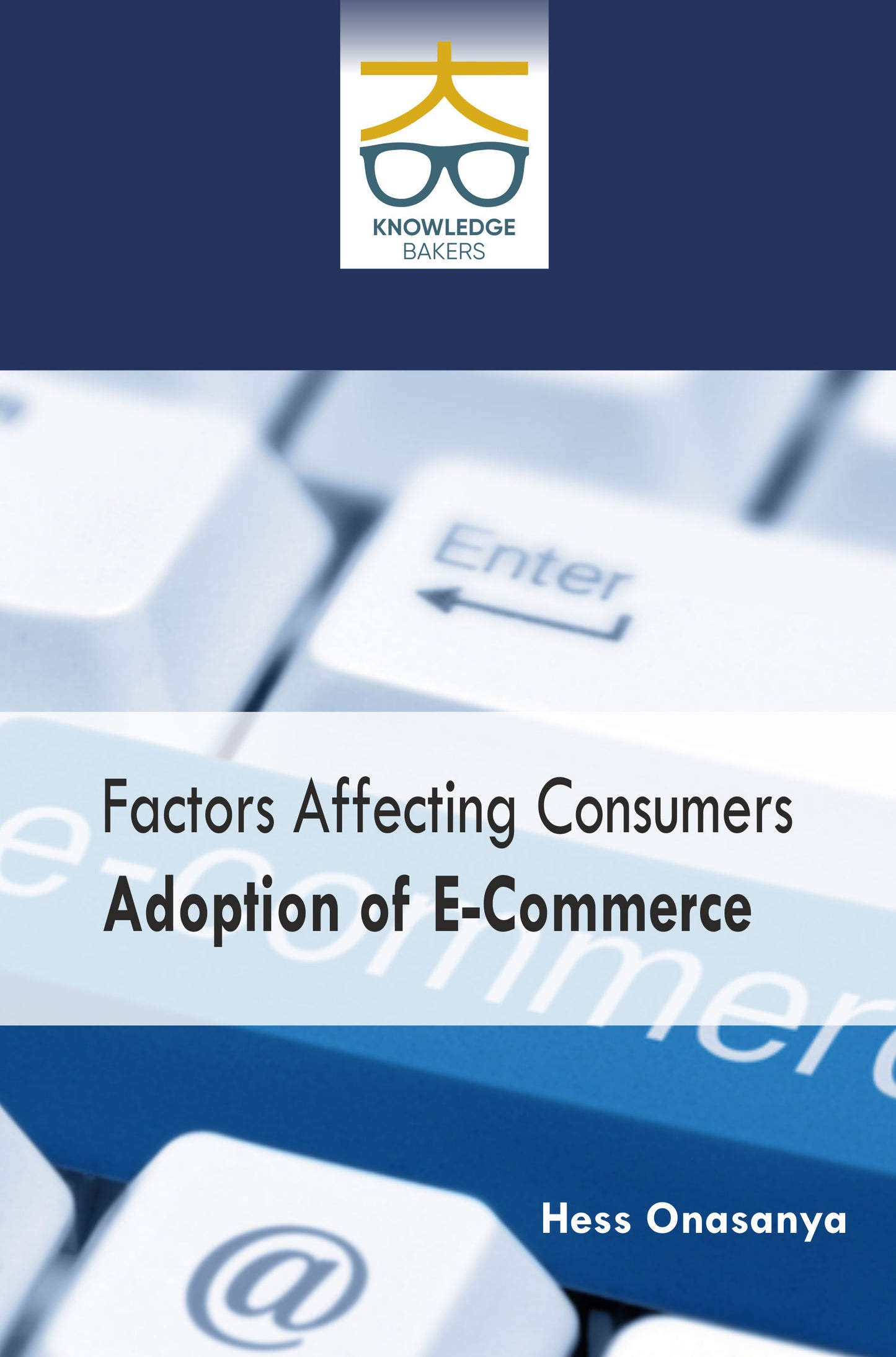 Factors Affecting Consumers Adoption of E-Commerce By Hess Onasanya