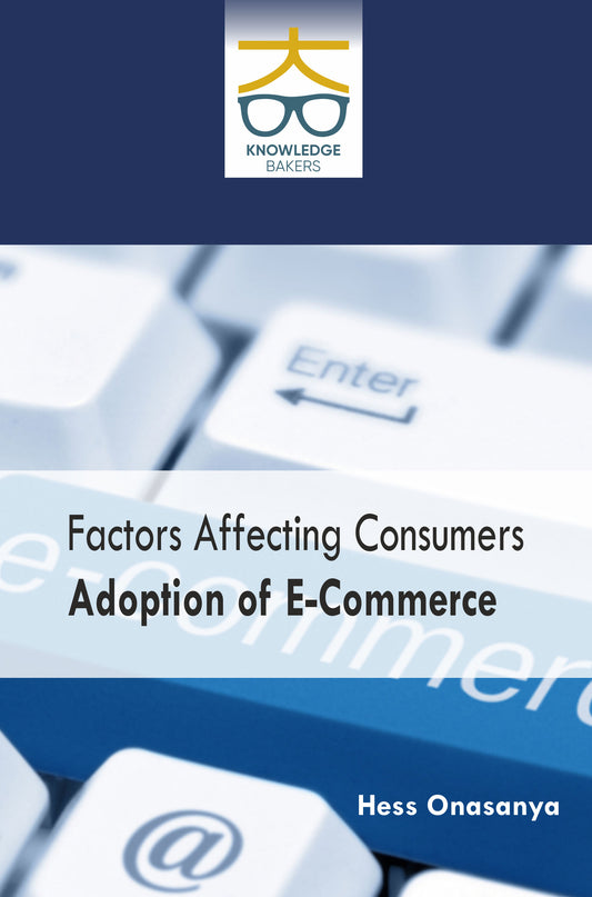 Factors Affecting Consumers Adoption of E-Commerce By Hess Onasanya