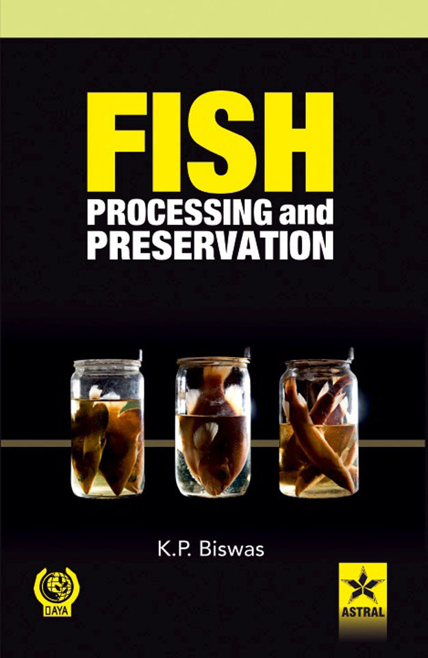 Fish Processing and Preservation By K. P. Biswas