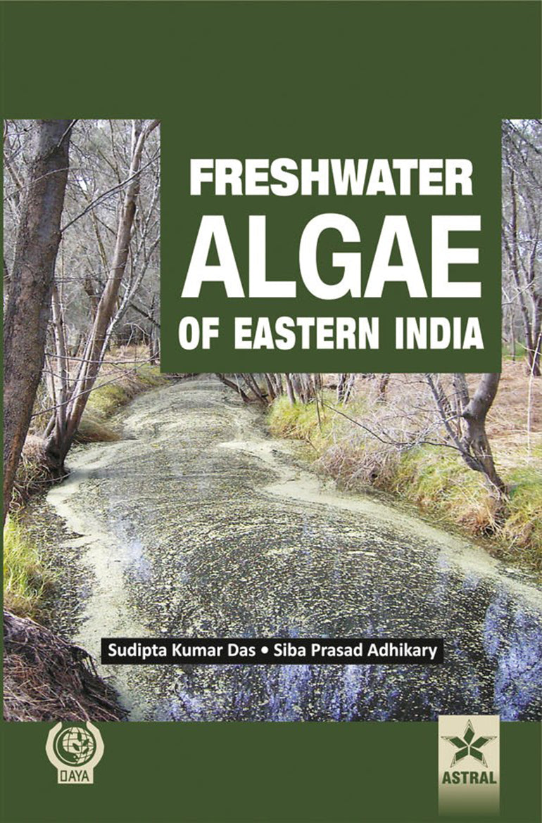 Freshwater Algae of Eastern India By Siba Prasad Adhikary