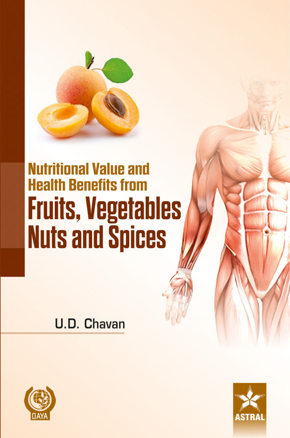 Nutritional Value and Health Benefits from Fruits, Vegetables, Nuts, and Spices By U D Chavan