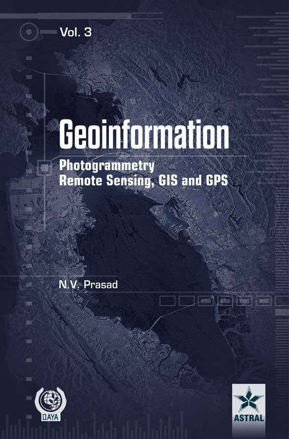 Geoinformation Photogrammetry Remote Sensing, GIS and GPS in 3 Vols By N.V. Prasad