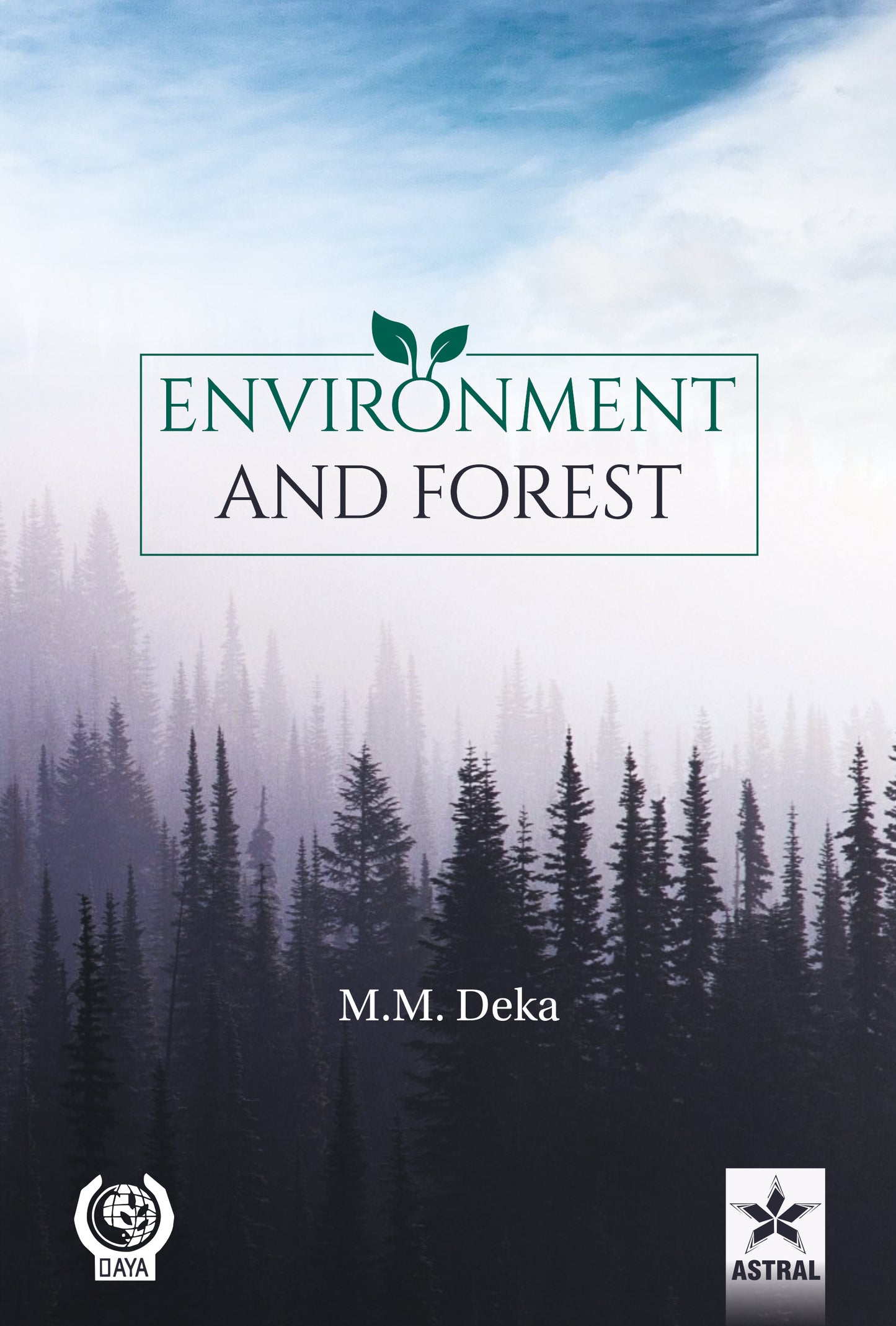 Environment and Forest By M.M. Deka
