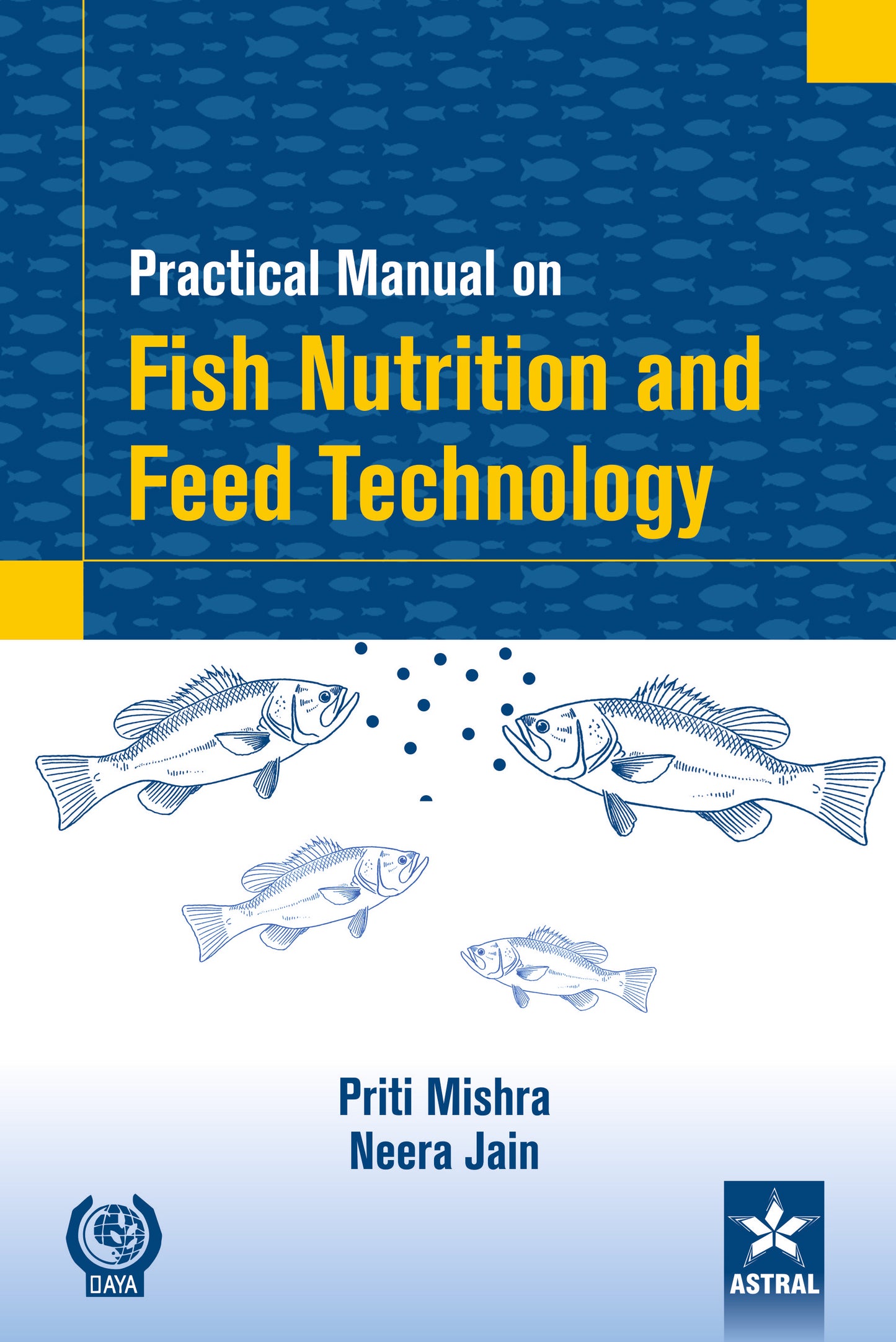 Practical Manual on Fish Nutrition and Feed Technology By Neera Jain
