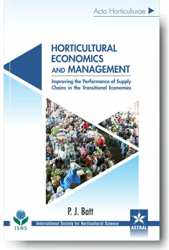 Horticultural Economics and Management: Improving the Performance of Supply Chains in the Transitional Economies (Acta Horticulturae 1103) By P J Batt