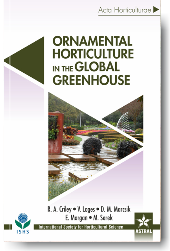 Ornamental Horticulture in the Global Greenhouse (Acta Horticulturae 1104) By R A Criley