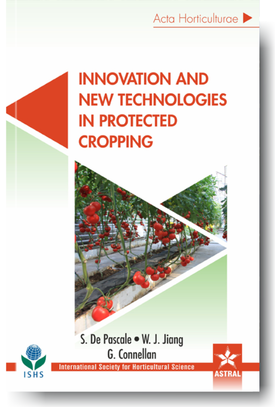 Innovation and New Technologies in Protected Cropping (Acta Horticulturae 1107) By S De Pascale