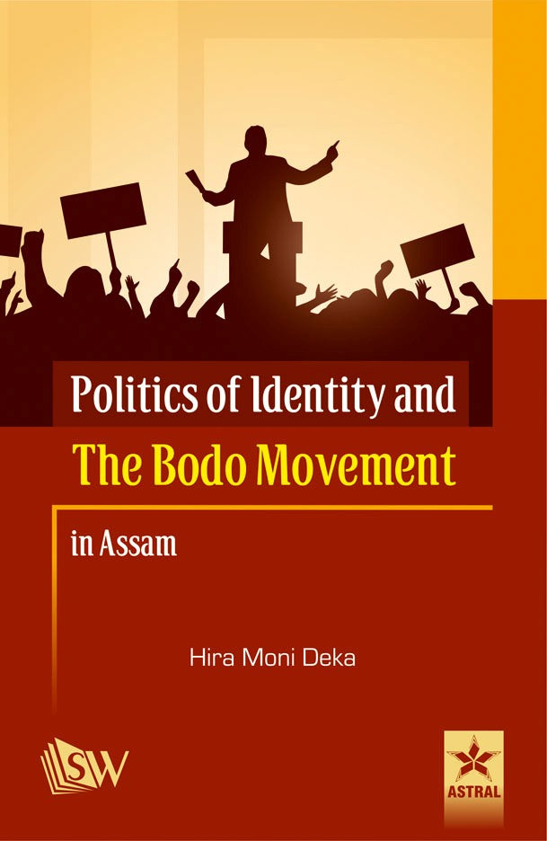 Politics of Identity and the Bodo Movement in Assam By Hira Moni Deka